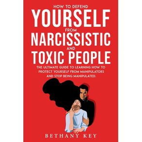 HOW-TO-DEFEND-YOURSELF-FROM-NARCISSISTIC-AND-TOXIC-PEOPLE