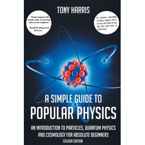 A-SIMPLE-GUIDE-TO-POPULAR-PHYSICS--COLOUR-EDITION-