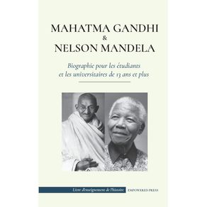 Mahatma-Gandhi-et-Nelson-Mandela---Biographie-pour-les-etudiants-et-les-universitaires-de-13-ans-et-plus