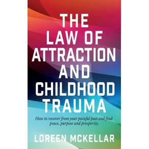 The-Law-of-Attraction-and-Childhood-Trauma