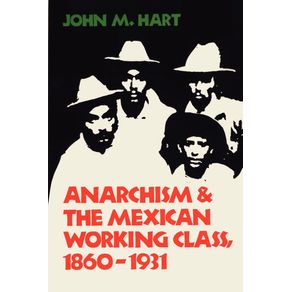 Anarchism---The-Mexican-Working-Class-1860-1931