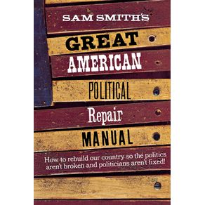 Sam-Smiths-Great-American-Political-Repair-Manual