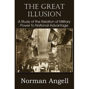 The-Great-Illusion-A-Study-of-the-Relation-of-Military-Power-to-National-Advantage