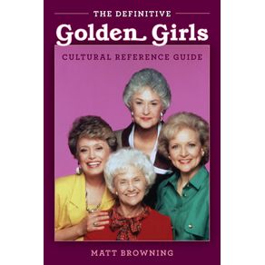 The-Definitive-Golden-Girls-Cultural-Reference-Guide