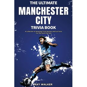 The-Ultimate-Manchester-City-FC-Trivia-Book