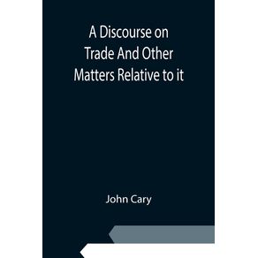 A-Discourse-on-Trade-And-Other-Matters-Relative-to-it