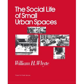 The-Social-Life-of-Small-Urban-Spaces