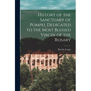 History-of-the-Sanctuary-of-Pompei-Dedicated-to-the-Most-Blessed-Virgin-of-the-Rosary