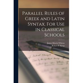 Parallel-Rules-of-Greek-and-Latin-Syntax--microform-.-For-Use-in-Classical-Schools