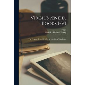 Virgils-Aneid-Books-I-VI--the-Original-Text-With-a-Literal-Interlinear-Translation