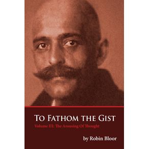 To-Fathom-The-Gist-Volume-III