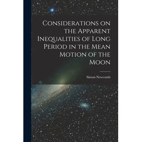Considerations-on-the-Apparent-Inequalities-of-Long-Period-in-the-Mean-Motion-of-the-Moon--microform-