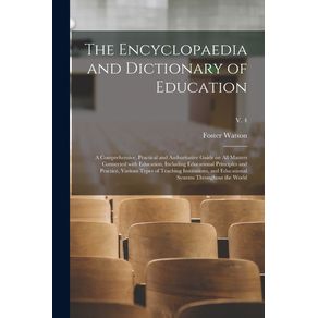 The-Encyclopaedia-and-Dictionary-of-Education--a-Comprehensive-Practical-and-Authoritative-Guide-on-All-Matters-Connected-With-Education-Including-Educational-Principles-and-Practice-Various-Types-of-Teaching-Institutions-and-Educational-Systems...--v
