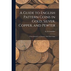 A-Guide-to-English-Pattern-Coins-in-Gold-Silver-Copper-and-Pewter