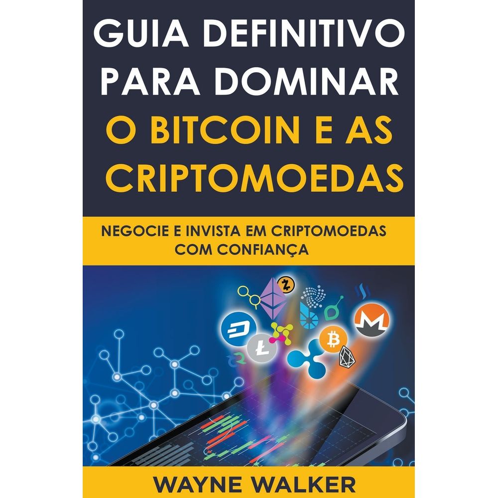 Guia Definitivo Para Dominar o Bitcoin e as Criptomoedas - umlivro
