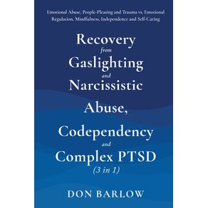 Recovery-from-Gaslighting---Narcissistic-Abuse-Codependency---Complex-PTSD--3-in-1-
