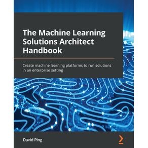 The-Machine-Learning-Solutions-Architect-Handbook