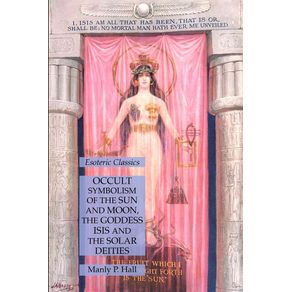 Occult-Symbolism-of-the-Sun-and-Moon,-the-Goddess-Isis-and-the-Solar-Deities