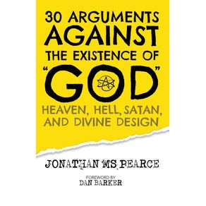 30-Arguments-against-the-Existence-of-God-Heaven-Hell-Satan-and-Divine-Design