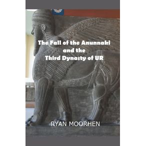 The-Fall-of-the-Anunnaki-and-the-Third-Dynasty-of-UR
