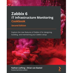 Zabbix-6-IT-Infrastructure-Monitoring-Cookbook---Second-Edition