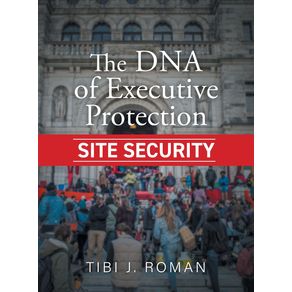 The-DNA-of-Executive-Protection-Site-Security