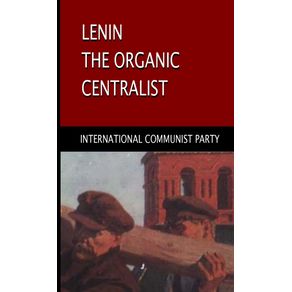 Lenin-The-Organic-Centralist