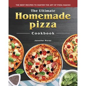 The-Ultimate-Homemade-Pizza-Cookbook-2022