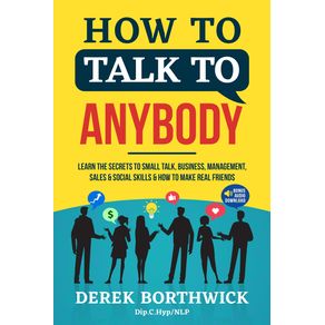 How-to-Talk-to-Anybody---Learn-The-Secrets-To-Small-Talk-Business-Management-Sales---Social-Skills---How-to-Make-Real-Friends--Communication-Skills-
