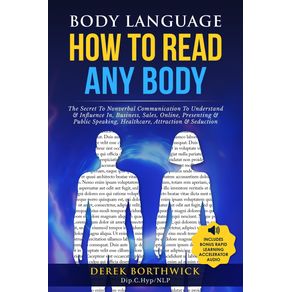 Body-Language-How-to-Read-Any-Body---The-Secret-To-Nonverbal-Communication-To-Understand---Influence-In-Business-Sales-Online-Presenting---Public-Speaking-Healthcare-Attraction---Seduction