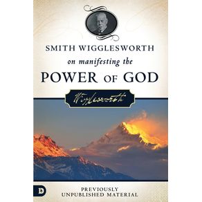 Smith-Wigglesworth-on-Manifesting-the-Power-of-God