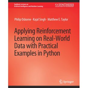 Applying-Reinforcement-Learning-on-Real-World-Data-with-Practical-Examples-in-Python