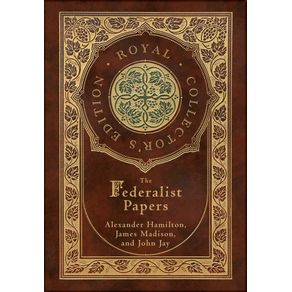 The-Federalist-Papers--Royal-Collectors-Edition---Annotated---Case-Laminate-Hardcover-with-Jacket-