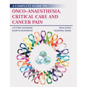 A-Complete-Guide-to-Onco-Anaesthesia-Critical-Care-and-Cancer-Pain