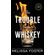 The-Trouble-with-Whiskey