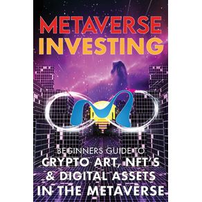 Metaverse-Investing--Beginners-Guide-To-Crypto-Art-NFTs---Digital-Assets-in-the-Metaverse