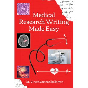 Medical-Research-Writing-Made-Easy---A-stepwise-guide-for-research-writing