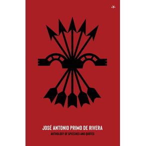 Jose-Antonio-Primo-de-Rivera-Anthology-of-Speeches-and-Quotes