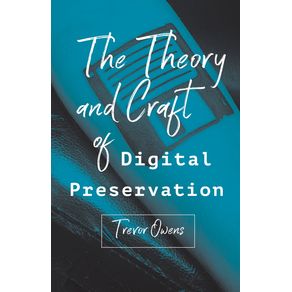 The-Theory-and-Craft-of-Digital-Preservation