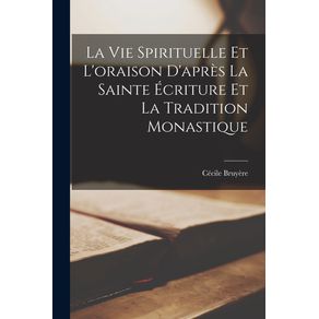 La-Vie-Spirituelle-Et-Loraison-Dapres-La-Sainte-Ecriture-Et-La-Tradition-Monastique