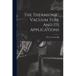 The-Thermionic-Vacuum-Tube-And-Its-Applications