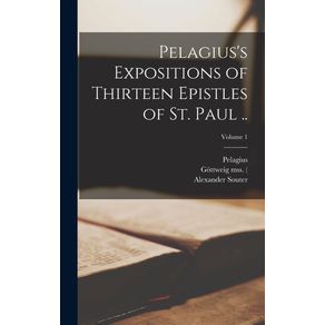 Pelagiuss-Expositions-of-Thirteen-Epistles-of-St.-Paul-..--Volume-1