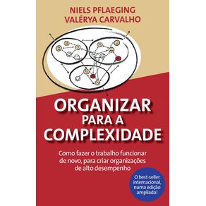 Organizar-para-a-Complexidade.-Como-fazer-o-trabalho-funcionar-de-novo-para-criar-organizacoes-de-alto-desempenho