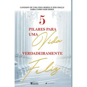 5-pilares-para-uma-vida-verdadeiramente-feliz