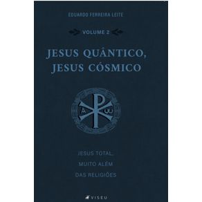 Jesus-Quantico,-Jesus-Cosmico;-Jesus-total,-muito-alem-das-religioes-(Volume-II)