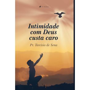 Intimidade-com-Deus-custa-caro
