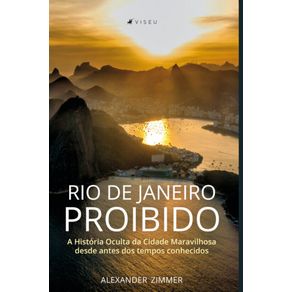 Rio-de-Janeiro-Proibido:---A-Historia-Oculta-da-Cidade-Maravilhosa-desde-antes-dos-tempos-conhecidos
