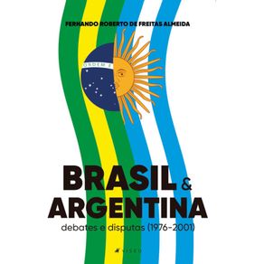Brasil-e-Argentina----Debates-e-disputas--1976-2001-