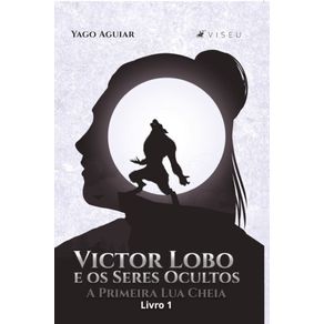 Victor-Lobo-e-os-Seres-Ocultos:---A-Primeira-Lua-Cheia-(Livro-1)