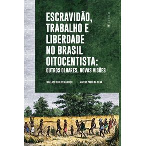 Escravidao-trabalho-e-liberdade-no-Brasil-Oitocentista